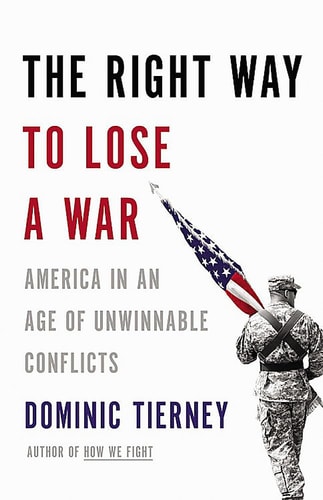 THE RIGHT WAT TO LOSE A WAR, de Dominic Tierney | portada del libro