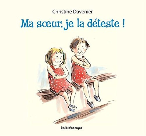 A SOEUR, JE LA DETESTE !, de Christine Davenier | portada del libro
