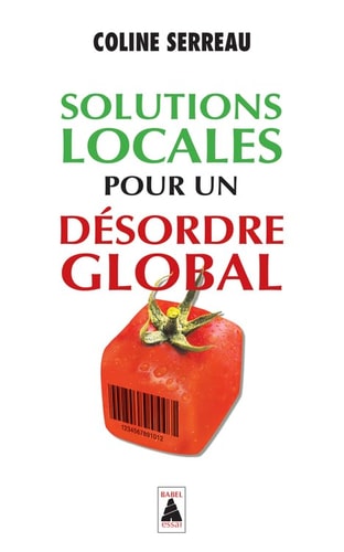 SOLUTIONS LOCALES POUR UN DESORDRE GLOBAL, de Coline Serreau | portada del libro