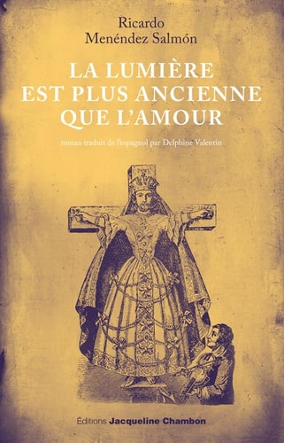 LA LUMIERE EST PLUS ANCIENNE QUE LAMOUR, de Ricardo Menéndez Salmón | portada del libro