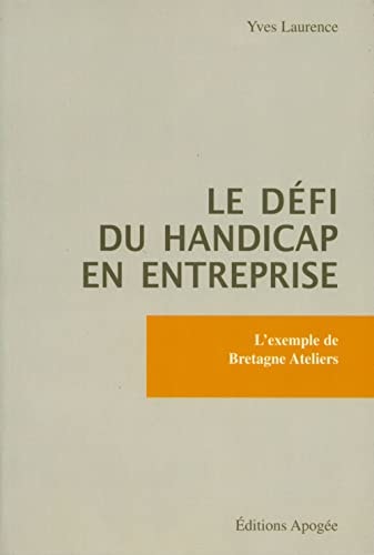 DEFI DU HANDICAP EN ENTREPRISE (LE), de Yves Laurence | portada del libro