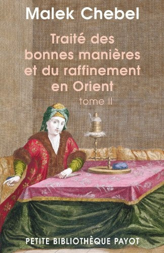 TRAITE DES BONNES MANIERES ET DU RAFFINEMENT EN ORIENT TOME, de Malek Chebel | portada del libro