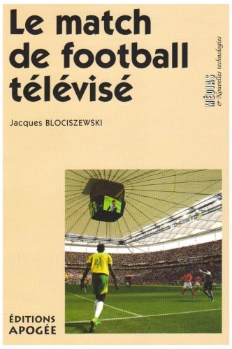 MATCH DE FOOTBALL TELEVISE (LE), de Jacques Blociszewski | portada del libro