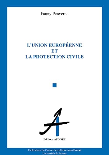 UNION EUROPEENNE ET LA PROTECTION CIVILE, de Fanny Penverne | portada del libro