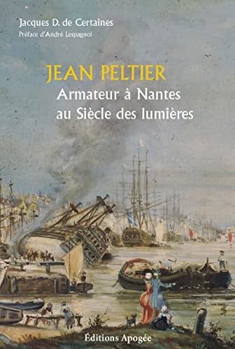 JEAN PELTIER, ARMATEUR NANTAIS AU SIECLE, de Jacques de Certaines | portada del libro