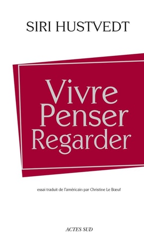 VIVRE, PENSER, REGARDER, de Siri Hustvedt | portada del libro