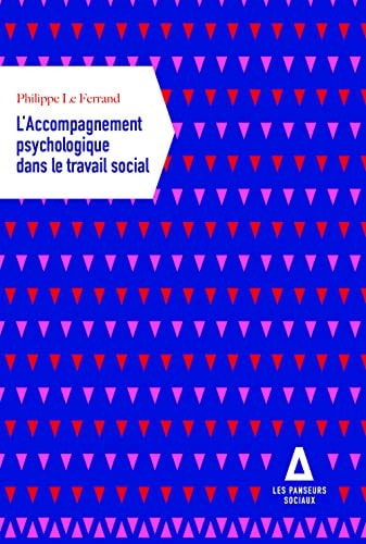 L'ACCOMPAGNEMENT PSYCHOLOGIQUE DANS LE TRAVAIL SOCIAL, de Philippe Le Ferrand | portada del libro