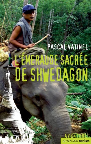 LEMERAUDE SACREE DE SHWEDAGON, de Pascal Vatinel | portada del libro
