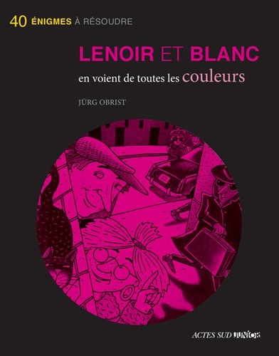 LENOIR ET BLANC EN VOIENT DE TOUTES LES COULEURS, de Jürg Obrist | portada del libro
