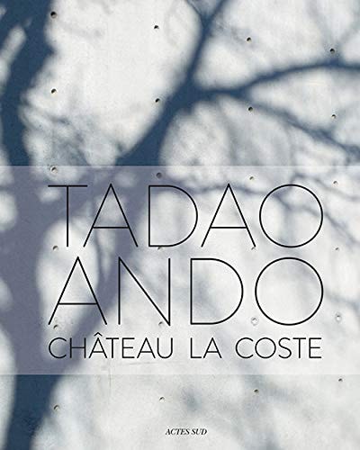 TADAO ANDO CHATEAU LA COSTE, de Philip Jodidio | portada del libro