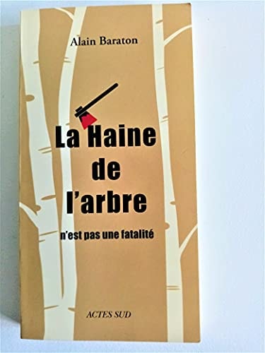 LA HAINE DE L'ARBRE N'EST PAS UNE FATALITE, de Alain Baraton | portada del libro