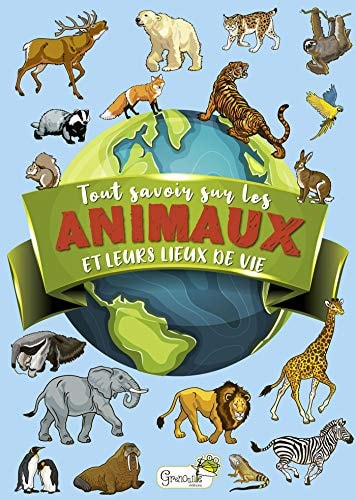 TOUT SAVOIR SUR LES ANIMAUX ET LEURS LIEUX DE VIE, de Ilaria Barsotti | portada del libro