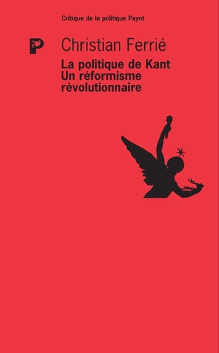 LA POLITIQUE DE KANT UN REFORMISME REVOLUTIONNAIRE, de Christian Ferrié | portada del libro