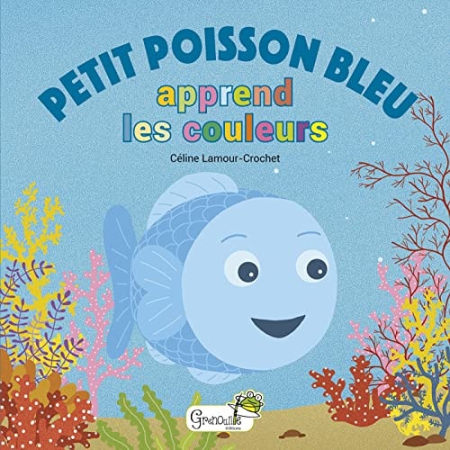 PETIT POISSON BLEU APPREND LES COULEURS, de Céline Lamour-Crochet | portada del libro