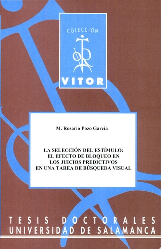 La selección del estímulo: el efecto de bloqueo en los juicios predictivos en una tarea de búsqueda, de Pozo García | portada