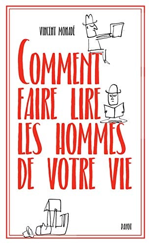 COMMENT FAIRE LIRE LES HOMMES DE VOTRE VIE, de Vincent Monadé | portada del libro