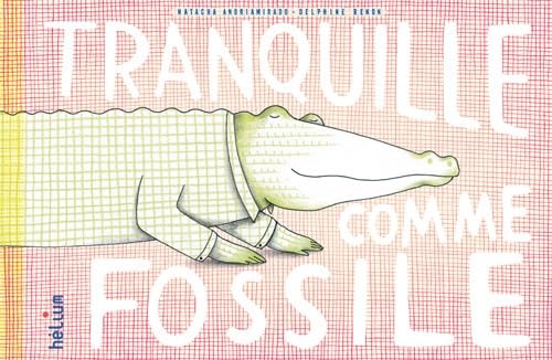 TRANQUILLE COMME FOSSILE, de Natacha Andriamirado | portada del libro