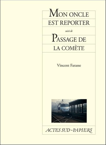 MON ONCLE EST REPORTER SUIVI DE PASSAGE DE LA COMETE, de Vincent Farasse | portada del libro