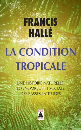 LA CONDITION TROPICALE, de Francis Hallé | portada del libro
