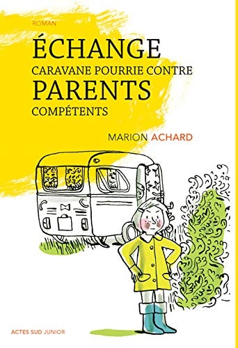 ECHANGE CARAVANE POURRIE CONTRE PARENTS COMPETENTS, de Marion Achard | portada del libro