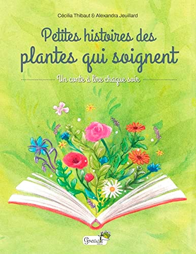 PETITES HISTOIRES DES PLANTES QUI SOIGNENT, de Alexandra Jeuillard | portada del libro