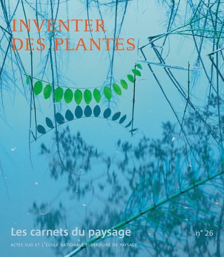 LES CARNETS DU PAYSAGE Nø 26 INVENTER DES PLANTES, de Collectif | portada del libro