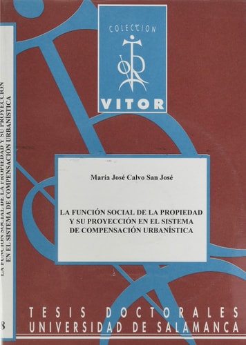 La función social de la propiedad y su proyección en el sistema de compensación urbanística, de Calvo San José | portada del