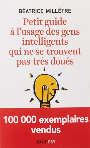 PETIT GUIDE A LUSAGE DES GENS INTELLIGENTS QUI NE SE TROUVE, de Béatrice Millêtre | portada del libro