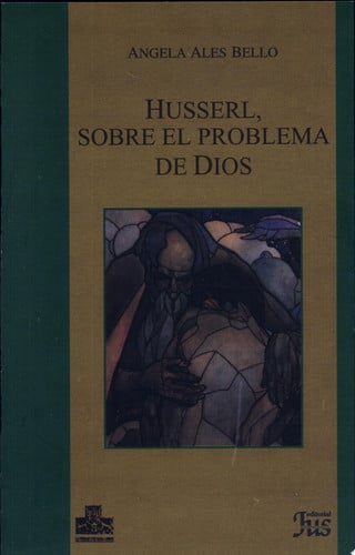 HUSSERL SOBRE EL PROBLEMA DE DIOS, de ALES BELLO | portada del libro