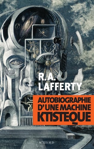 AUTOBIOGRAPHIE D'UNE MACHINE KTISTEQUE, de Raphael Aloysius Lafferty | portada del libro