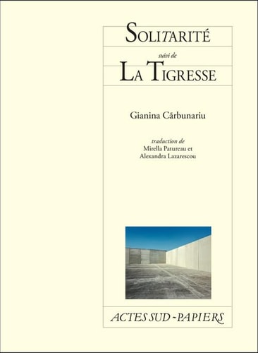 SOLITARITE SUIVI DE LA TIGRESSE, de Gianina Cãrbunariu | portada del libro