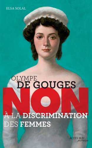 OLYMPE DE GOUGES "NON A LA DISCRIMINATION DES FEMMES", de Elsa Solal | portada del libro