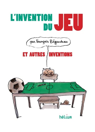 LINVENTION DU JEU ET AUTRES INVENTIONS, de François Bégaudeau | portada del libro
