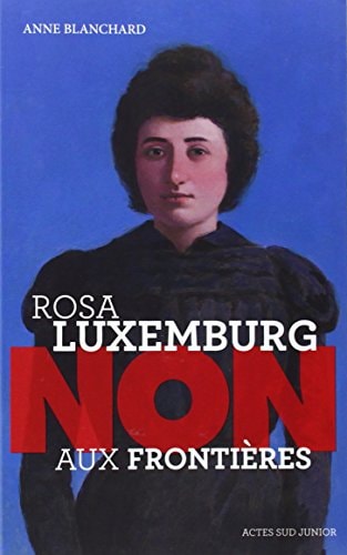 ROSA LUXEMBURG "NON AUX FRONTIERES ", de Anne Blanchard | portada del libro