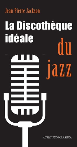 LA DISCOTHEQUE IDEALE DU JAZZ, de Jean-Pierre Jackson | portada del libro