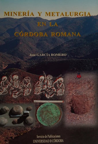 Miner¡a y metalurgia en la Córdoba romana, de GARCIA ROMERO | portada del libro
