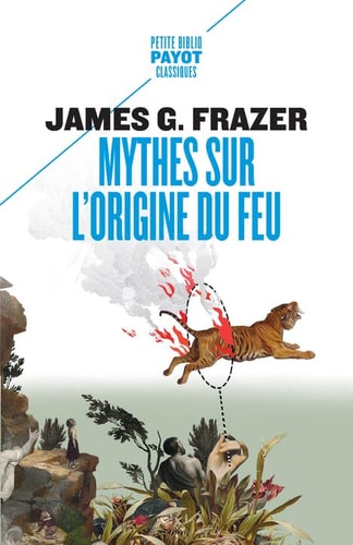 MYTHES SUR LORIGINE DU FEU, de James George Frazer | portada del libro
