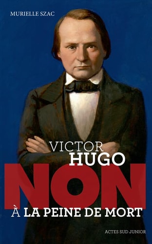 VICTOR HUGO "NON A LA PEINE DE MORT", de Murielle Szac | portada del libro
