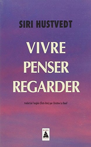 VIVRE, PENSER, REGARDER, de Siri Hustvedt | portada del libro