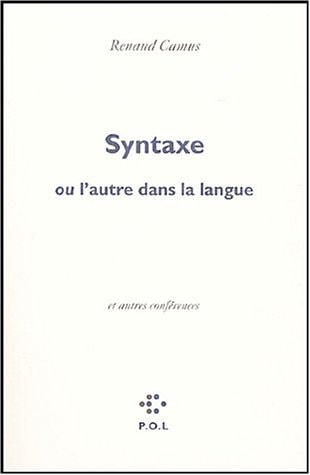 SYNTAXE OU L'AUTRE DANS LA LANGUE, de Renaud Camus | portada del libro