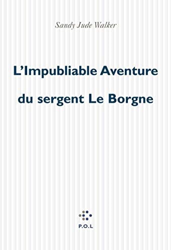 IMPUBLIABLE AVENTURE DU SERGENT LE BORGNE, de Sandy Jude Walker | portada del libro