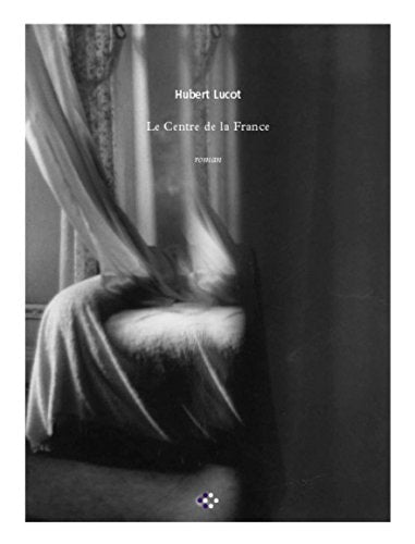 LE CENTRE DE LA FRANCE, de Hubert Lucot | portada del libro