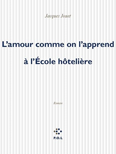 L'AMOUR COMME ON L'APPREND A L'ECOLE HOTELIERE, de Jouet | portada del libro