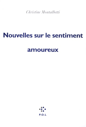 NOUVELLES SUR LE SENTIMENT AMOUREUX, de Christine Montalbetti | portada del libro