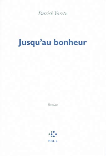 JUSQU'AU BONHEUR, de Patrick Varetz | portada del libro