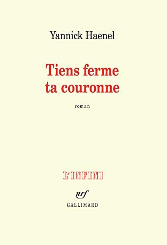 TIENS FERME TA COURONNE, de Yannick Haenel | portada del libro