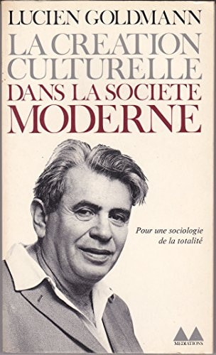 LA CREATION CULTURELLE DANS LA SOCIETE MODERNE, de Goldmann | portada del libro
