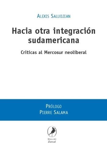 HACIA OTRA INTEGRACION SUDAMERICANA CRITICAS AL MERCOSUR, de SALUDJIAN | portada del libro