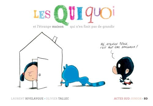 LES QUIQUOI ET LETRANGE MAISON QUI N'EN FINIT PAS DE GRANDIR, de Laurent Rivelaygue | portada del libro