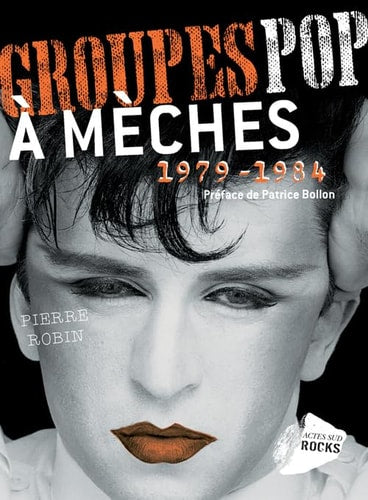 GROUPES POP A MECHES 1979 1984, de Pierre Robin | portada del libro